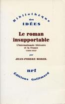 Couverture du livre « Le roman insupportable ; l'internationale littéraire et la France (1920-1932) » de Jean-Pierre Morel aux éditions Gallimard