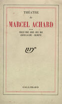 Couverture du livre « Theatre » de Marcel Achard aux éditions Gallimard