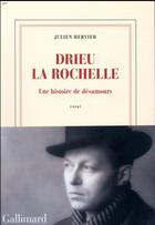 Couverture du livre « Drieu la Rochelle, une histoire de désamours » de Julien Hervier aux éditions Gallimard