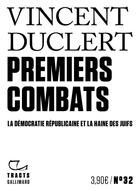 Couverture du livre « Premiers combats : la démocratie républicaine et la haine des juifs » de Vincent Duclert aux éditions Gallimard