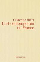 Couverture du livre « L'art contemporain en france » de Catherine Millet aux éditions Flammarion