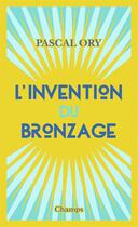 Couverture du livre « L'invention du bronzage » de Pascal Ory aux éditions Flammarion