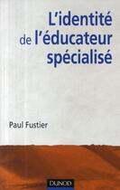 Couverture du livre « L'identité de l'éducateur spécialisé » de Fustier-P aux éditions Dunod