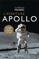 Couverture du livre « L'aventure Apollo ; comment ils ont décroché la lune ! » de Charles Frankel aux éditions Dunod