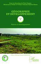 Couverture du livre « Géographie et développement t.1 ; nature et développement » de Tere Gogbe et Mamoutou Toure et Yolande Koffie-Bikpo aux éditions Editions L'harmattan