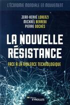 Couverture du livre « La nouvelle résistance » de Jean-Herve Lorenzi et Mickael Berrebi et Pierre Dockes aux éditions Eyrolles