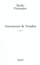 Couverture du livre « Amoureux & Vendus » de Basile Panurgias aux éditions Fayard