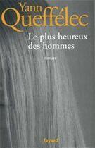 Couverture du livre « Le plus heureux des hommes » de Yann Queffelec aux éditions Fayard