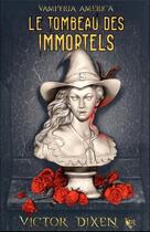 Couverture du livre « Vampyria America Tome 1 : le tombeau des immortels » de Victor Dixen aux éditions Robert Laffont