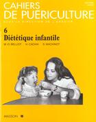 Couverture du livre « Cahiers de puericulture n6 dietetique infantile » de  aux éditions Elsevier-masson