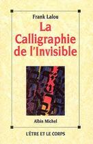 Couverture du livre « La calligraphie de l'invisible » de Franck Lalou aux éditions Albin Michel