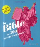 Couverture du livre « La Bible en 200 questions-réponses » de Catherine Siguret aux éditions Albin Michel