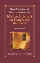 Couverture du livre « Maître Eckhart ou l'empreinte du désert » de Pierre-Jean Labarriere et Gwendeline Jarczyk aux éditions Albin Michel