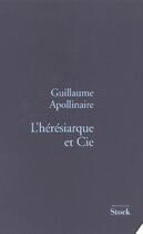 Couverture du livre « L'hérésiarque et cie » de Guillaume Apollinaire aux éditions Stock