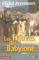 Couverture du livre « Les fleuves de babylone » de Michel Peyramaure aux éditions Presses De La Cite