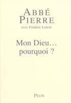 Couverture du livre « Mon dieu...pourquoi ? » de Frederic Lenoir et Abbe Pierre aux éditions Plon