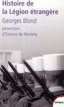 Couverture du livre « Histoire de la légion étrangère » de Georges Blond aux éditions Tempus/perrin