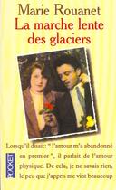 Couverture du livre « La Marche Lente Des Glaciers » de Marie Rouanet aux éditions Pocket