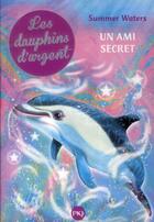 Couverture du livre « Les dauphins d'argent Tome 2 ; un ami secret » de Summer Waters aux éditions Pocket Jeunesse