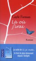 Couverture du livre « Là où j'irai » de Gayle Forman aux éditions Pocket