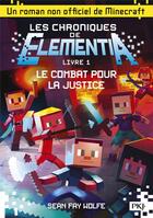 Couverture du livre « Les chroniques de Elementia Tome 1 ; le combat pour la justice » de Sean Fay Wolfe aux éditions Pocket Jeunesse