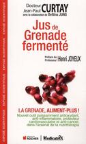 Couverture du livre « Jus de grenade fermenté » de Jean-Paul Curtay et Bettina Jung aux éditions Rocher