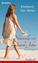 Couverture du livre « Nouvelle vie à Saint-John » de Kimberly Van Meter aux éditions Harlequin