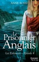 Couverture du livre « Les Enkoutan t.4 ; le prisonnier anglais » de Anne Rossi aux éditions Hqn