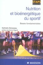 Couverture du livre « Nutrition et bioenergetique du sportif - bases fondamentales » de Nathalie Boisseau aux éditions Elsevier-masson