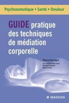 Couverture du livre « Guide techniques des médiations corporelles » de Ferragut-E aux éditions Elsevier-masson