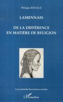 Couverture du livre « Lamennais ; de la différence en matière de religion » de Riviale Philippe aux éditions L'harmattan