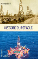 Couverture du livre « Histoire du pétrole » de Maurice Ezran aux éditions Editions L'harmattan