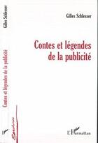 Couverture du livre « Contes et legendes de la publicite » de Gilles Schlesser aux éditions Editions L'harmattan