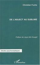 Couverture du livre « De l'abject au sublime » de Christian Fuchs aux éditions Editions L'harmattan