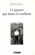 Couverture du livre « Le garçon qui danse le madison » de Jean Clamour aux éditions Paris-mediterranee