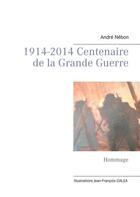 Couverture du livre « 1914-2014 centenaire de la Grande Guerre ; hommage » de Andre Nebon aux éditions Books On Demand