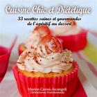 Couverture du livre « Cuisine chic et diététique ; 33 recettes saines et gourmandes de l'apéritif au dessert » de Marion Carosi-Arcangeli aux éditions Books On Demand