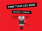 Couverture du livre « Dans tous les sens ; Mousie & Screenie » de Xavier Maurin aux éditions Books On Demand