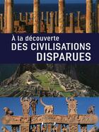 Couverture du livre « À la découverte des civilisations perdues » de  aux éditions Grund