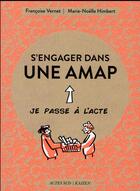 Couverture du livre « S'engager dans une AMAP » de Marie-Noelle Himbert et Francoise Vernet-Aubertin aux éditions Actes Sud