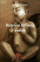 Couverture du livre « Rejeton de mes émois » de Julien Fourmy aux éditions Edilivre