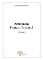 Couverture du livre « Dictionnaire français-espagnol t.3 » de Joseph Sandalinas aux éditions Edilivre
