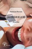 Couverture du livre « L'ascenseur de la vie » de France-Lise Ruscade aux éditions Edilivre