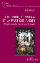 Couverture du livre « Cotonou, le vodun et la part des anges : Atingali, un culte à la mesure de la ville » de Jeremy Cordon aux éditions L'harmattan