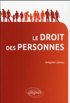 Couverture du livre « Le droit des personnes » de Gregoire Loiseau aux éditions Ellipses