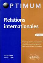 Couverture du livre « Relations internationales (3e édition) » de Justine Faure et Yannick Prost aux éditions Ellipses