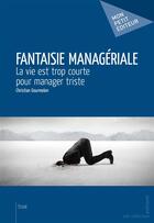 Couverture du livre « Fantaisie managériale » de Christian Gourmelon aux éditions Publibook