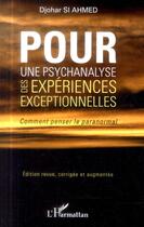 Couverture du livre « Pour une psychanalyse des expériences exceptionnelles ; comment penser le paranormal » de Djohar Si Ahmed aux éditions L'harmattan