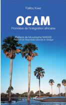 Couverture du livre « OCAM Pionnière de l'intégration africaine » de Falilou Kane aux éditions L'harmattan