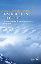 Couverture du livre « Instructions du coeur : la quintessence des enseignements dzogchen » de Tulkou Urgyen Rinpoche aux éditions Almora